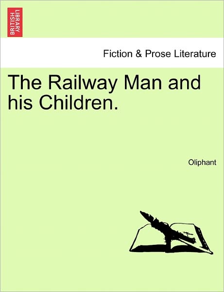The Railway Man and His Children. Vol. Ii. - Margaret Wilson Oliphant - Books - British Library, Historical Print Editio - 9781240901951 - January 10, 2011
