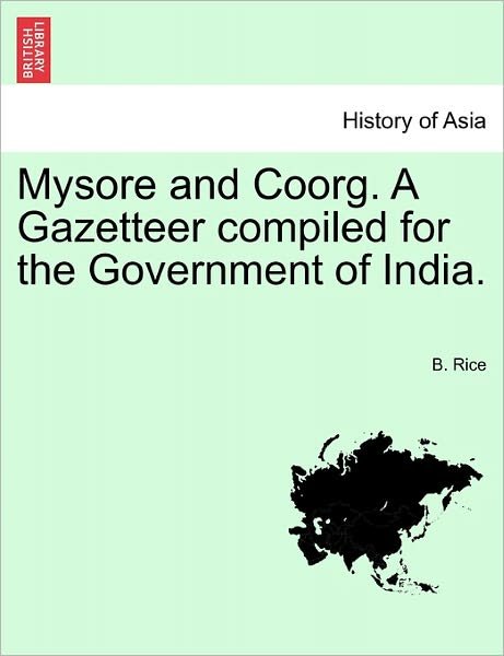 Cover for B Rice · Mysore and Coorg. a Gazetteer Compiled for the Government of India. (Paperback Bog) (2011)
