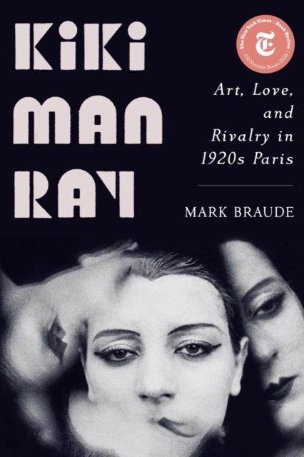 Cover for Mark Braude · Kiki Man Ray: Art, Love, and Rivalry in 1920s Paris (Paperback Book) (2023)