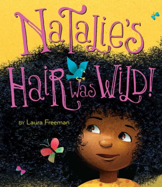 Cover for Laura Freeman · Natalie's Hair Was Wild! (Hardcover Book) (2018)