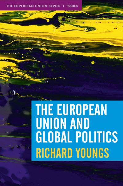 Cover for Richard Youngs · The European Union and Global Politics (Hardcover bog) (2021)