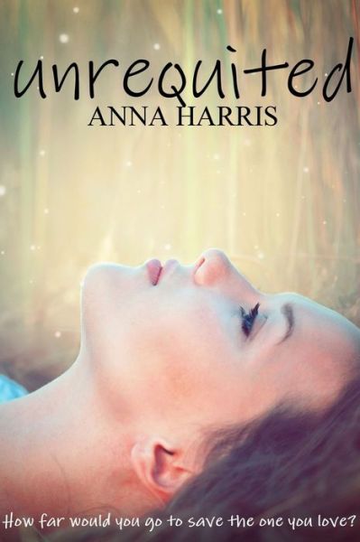 Cover for Anna Harris · Unrequited (Paperback Book) (2016)