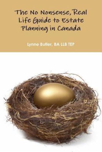 Cover for Lynne Butler BA LLB TEP · No Nonsense, Real Life Guide to Estate Planning in Canada (Paperback Book) (2016)