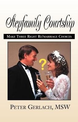 Cover for Peter Gerlach · Stepfamily Courtship: How to Make Three Right Remarriage Choices (Paperback Bog) (2003)