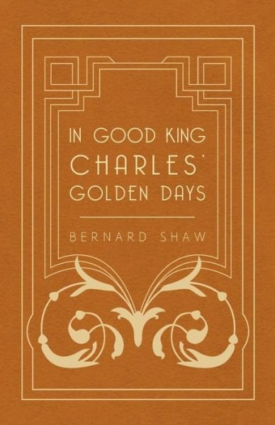 Cover for Bernard Shaw · In Good King Charles' Golden Days (Paperback Bog) (2006)
