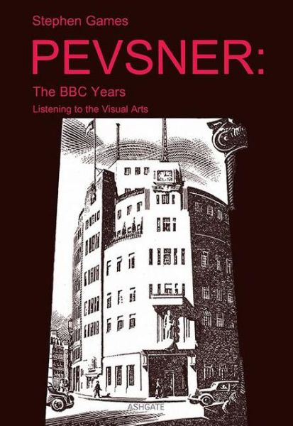 Pevsner: The BBC Years: Listening to the Visual Arts - Stephen Games - Książki - Taylor & Francis Ltd - 9781409461951 - 28 lipca 2015