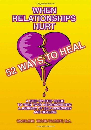 When Relationships Hurt: 52 Ways to Heal - Charlene Sears-tolbert M.a. - Books - Trafford Publishing - 9781412063951 - May 19, 2006