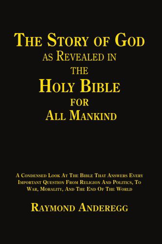 Cover for Raymond Anderegg · The Story of God As Revealed in the Holy Bible for All Mankind (Paperback Book) (2004)