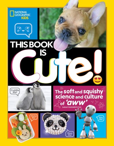 Cover for Sarah Wassner Flynn · This Book is Cute : The Soft and Squishy Science and Culture of Aww (Hardcover Book) (2019)