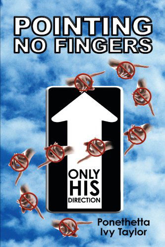 Cover for Ponethetta Ivy Taylor · Pointing No Fingers: Only His Direction (Paperback Book) (2010)