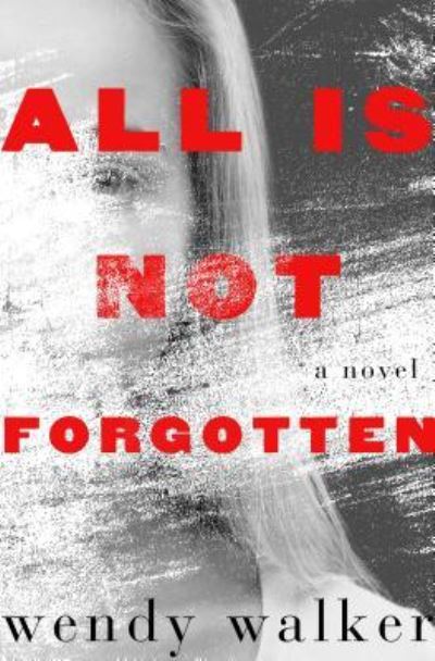 Cover for Wendy Walker · All Is Not Forgotten (N/A) (2016)