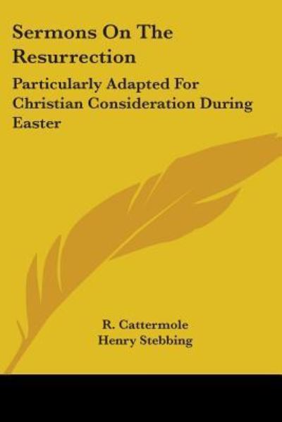 Cover for R Cattermole · Sermons on the Resurrection: Particularly Adapted for Christian Consideration During Easter (Pocketbok) (2007)