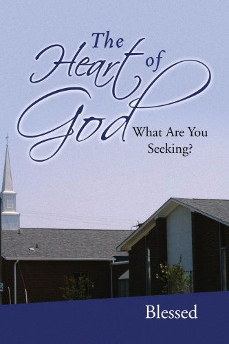 Cover for Blessed Blessed · The Heart of God: What Are You Seeking? (Pocketbok) (2008)