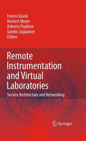 Remote Instrumentation and Virtual Laboratories: Service Architecture and Networking - Franco Davoli - Livros - Springer-Verlag New York Inc. - 9781441955951 - 19 de março de 2010