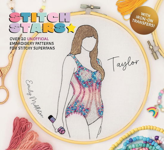 Cover for Emily Middleton · Stitch Stars: Taylor: Over 20 Unofficial Embroidery Patterns for Stitchy Superfans (Hardcover bog) (2025)