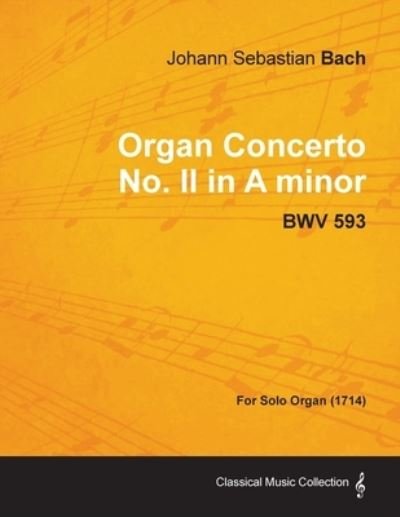 Cover for Johann Sebastian Bach · Organ Concerto No. II in A Minor - BWV 593 - For Solo Organ (1714) (Paperback Bog) (2013)
