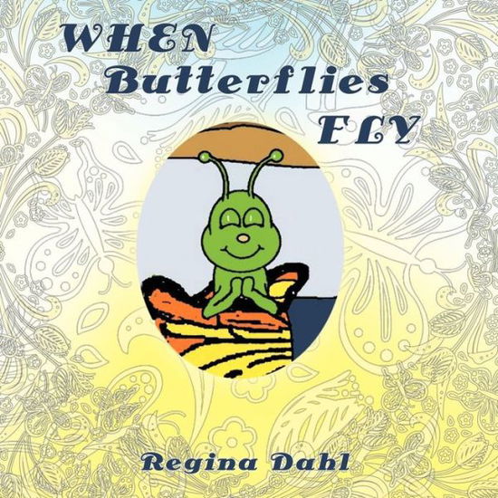 Cover for Regina Dahl · When Butterflies Fly (Paperback Book) (2013)