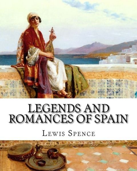Cover for Lewis Spence · Legends and Romances of Spain (Pocketbok) (2011)