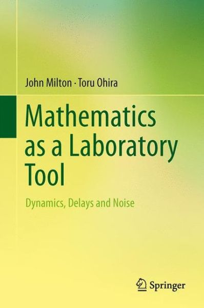 Cover for John Milton · Mathematics as a Laboratory Tool: Dynamics, Delays and Noise (Hardcover bog) [2014 edition] (2014)