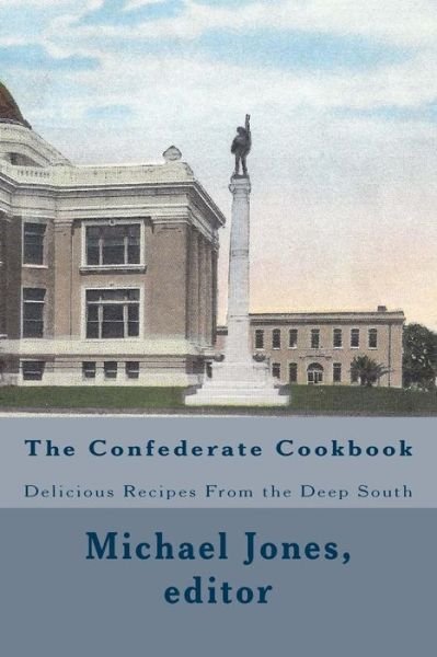 Cover for Michael Jones · The Confederate Cookbook: Delicious Recipes from the Deep South (Pocketbok) (2011)