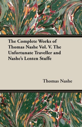 Cover for Thomas Nashe · The Complete Works of Thomas Nashe Vol. V. the Unfortunate Traveller and Nashe's Lenten Stuffe (Taschenbuch) (2013)