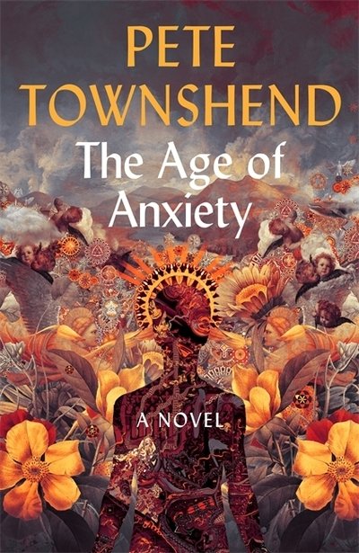 The Age of Anxiety: A Novel - The Times Bestseller - Pete Townshend - Books - Hodder & Stoughton - 9781473622951 - October 1, 2020