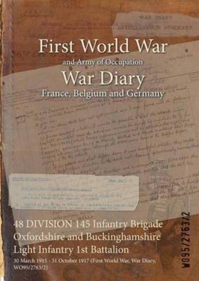 Cover for Wo95/2763/2 · 48 DIVISION 145 Infantry Brigade Oxfordshire and Buckinghamshire Light Infantry 1st Battalion (Paperback Bog) (2015)