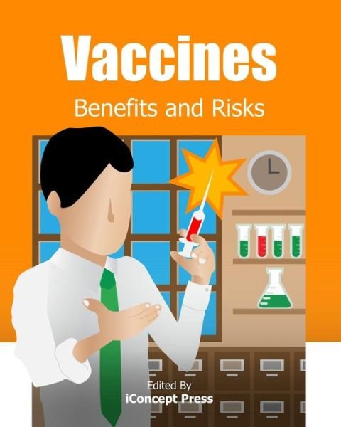 Cover for Iconcept Press · Vaccines: Benefits and Risks (Paperback Book) (2013)