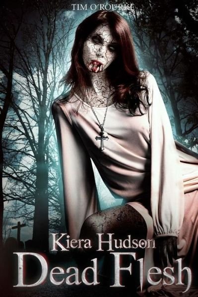 Cover for Tim O\'rourke · Dead Flesh: Kiera Hudson Series Two (Book 1) (Taschenbuch) (2012)