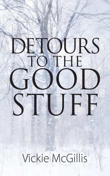 Detours to the Good Stuff - Vickie McGillis - Bøker - Outskirts Press - 9781478739951 - 27. oktober 2014