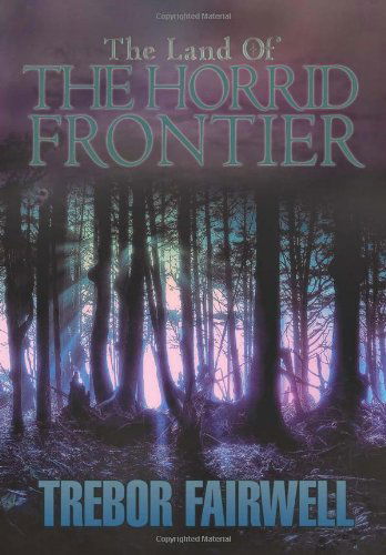 Cover for Trebor Fairwell · The Land Of: the Horrid Frontier (Hardcover bog) (2013)