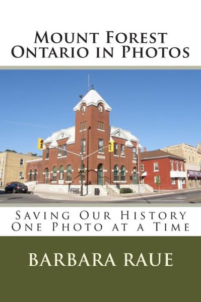 Cover for Mrs Barbara Raue · Mount Forest Ontario in Photos (Paperback Book) (2012)