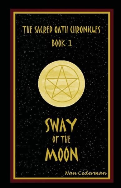 Cover for Nan Cederman · The Sacred Oath Chronicles - Book 1: Sway of the Moon (Paperback Bog) (2013)