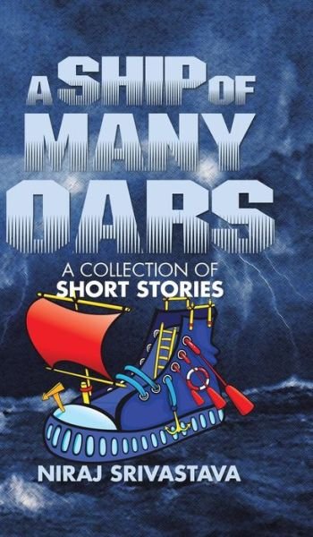 Cover for Niraj Srivastava · A Ship of Many Oars: a Collection of Short Stories (Hardcover bog) (2015)