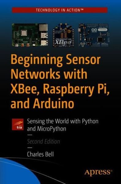 Cover for Charles Bell · Beginning Sensor Networks with XBee, Raspberry Pi, and Arduino: Sensing the World with Python and MicroPython (Paperback Book) [2nd edition] (2020)