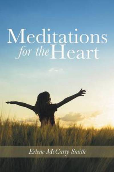 Cover for Erlene Mccarty Smith · Meditations for the Heart (Paperback Book) (2015)