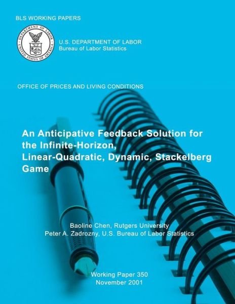 Cover for Baoline Chen · Bls Working Papers: an Anticipative Feedback Solution for the Infinite-horizon (Paperback Book) (2013)