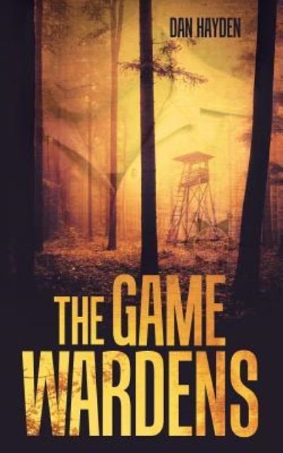 Cover for Dan Hayden · The Game Wardens (Paperback Book) (2015)