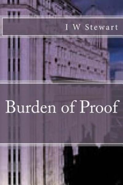 Cover for I W Stewart · Burden of Proof (Taschenbuch) (2013)