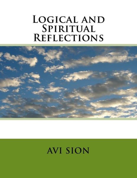 Cover for Avi Sion · Logical and Spiritual Reflections (Paperback Book) (2014)