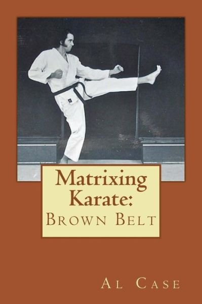 Cover for Al Case · Matrixing Karate: Brown Belt (Pocketbok) (2014)