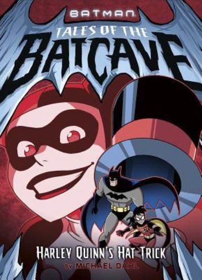 Cover for Michael Dahl · Harley Quinn's Hat Trick (Batman Tales of the Batcave) (Book) (2018)