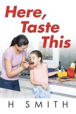 Cover for H Smith · Here, Taste This (Paperback Book) (2015)