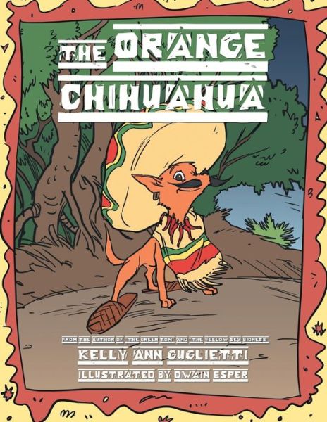 The Orange Chihuahua - Kelly Ann Guglietti - Książki - Authorhouse - 9781496968951 - 11 lutego 2015
