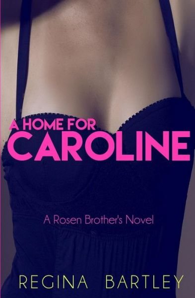 Cover for Regina Bartley · A Home for Caroline: a Rosen Brother's Novel (Pocketbok) (2014)