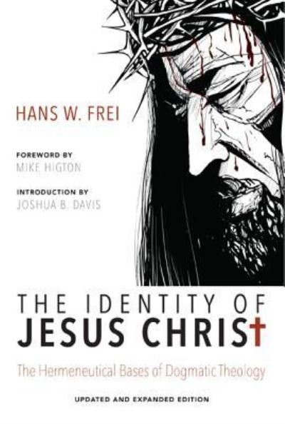 Cover for Hans W. Frei · The Identity of Jesus Christ, Expanded and Updated Edition (Hardcover Book) (2013)
