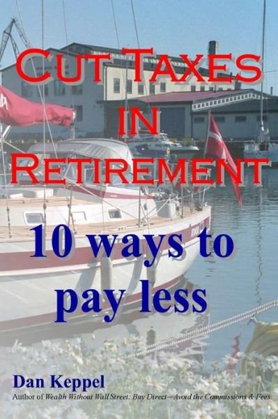 Cover for Dan Keppel Mba · Cut Taxes in Retirement: 10 Ways to Pay Less (Taschenbuch) (2014)