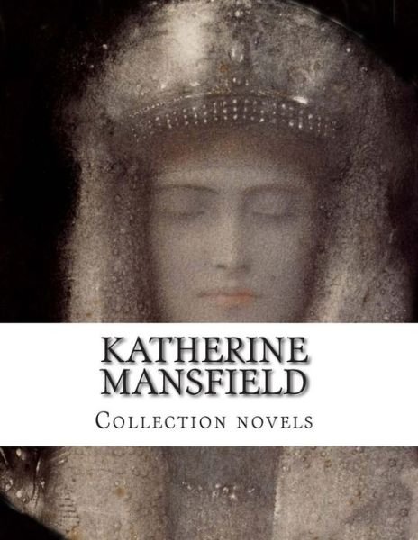 Cover for Katherine Mansfield · Katherine Mansfield, Collection Novels (Taschenbuch) (2014)