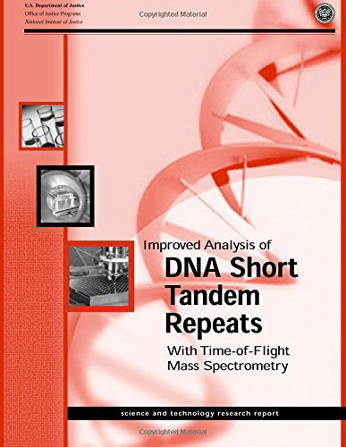 Improved Analysis of Dna Short Tandem Repeats with Time-of-flight Mass Spectrometry - U.s. Department of Justice - Books - CreateSpace Independent Publishing Platf - 9781500623951 - July 25, 2014
