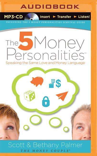 The 5 Money Personalities: Speaking the Same Love and Money Language - Scott Palmer - Audioboek - Thomas Nelson on Brilliance Audio - 9781501262951 - 7 juli 2015